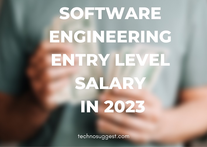 Entry Level Salary for Software Engineers in 2023
