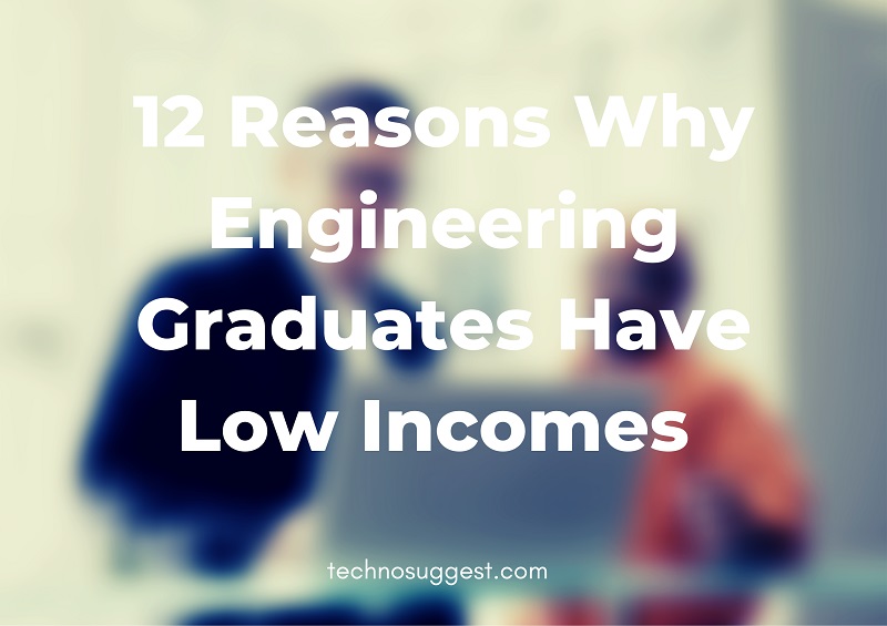 12 reasons why engineering graduates have low incomes