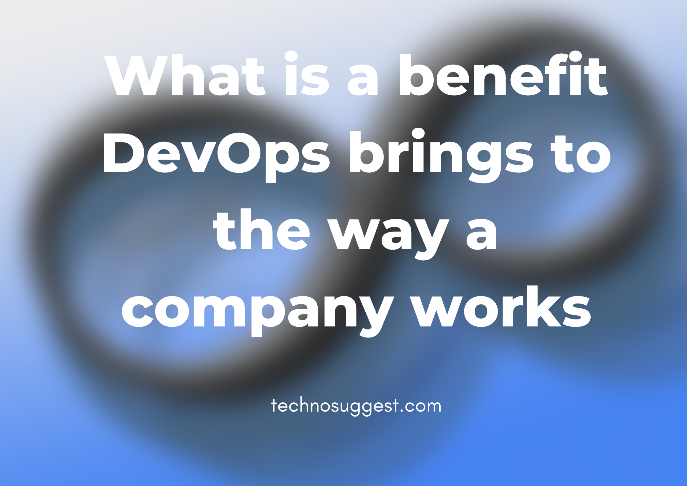 What is a benefit DevOps brings to the way a company works