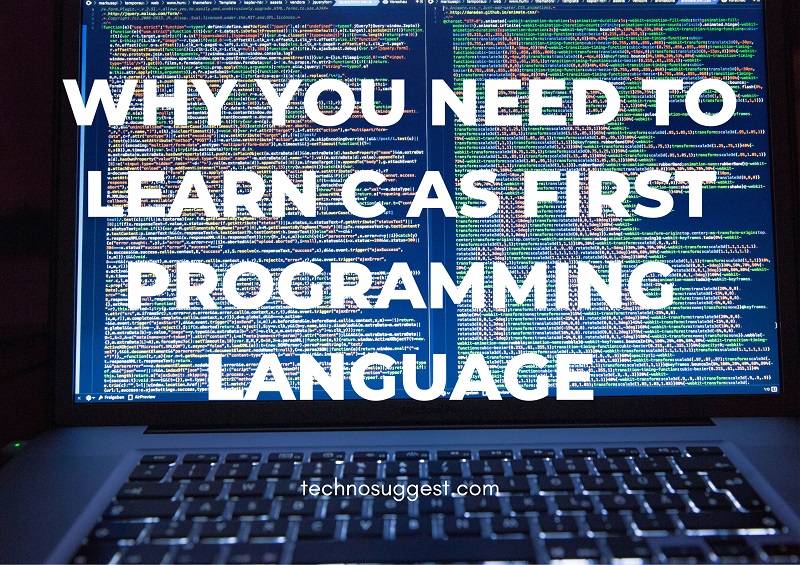 Why you need to learn C as first programming language