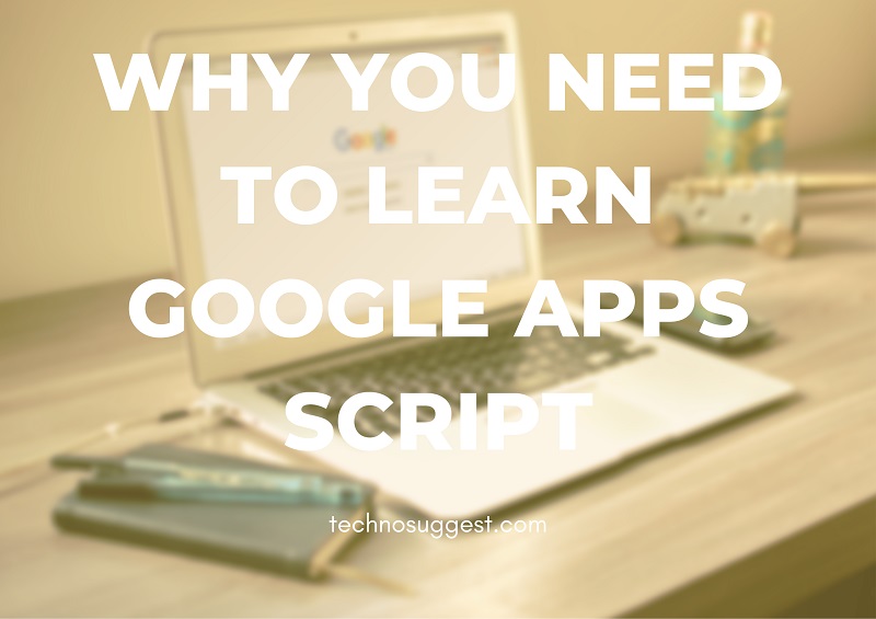 Why you need to learn Google Apps Script