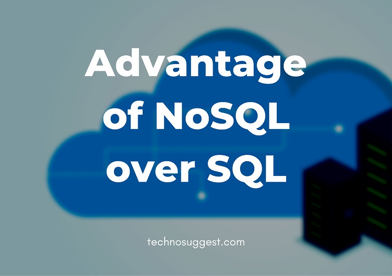 Advantage of NoSQL over SQL