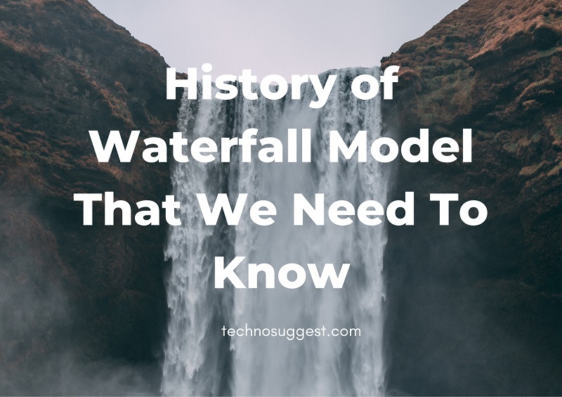 History of Waterfall Model That We Need To Know
